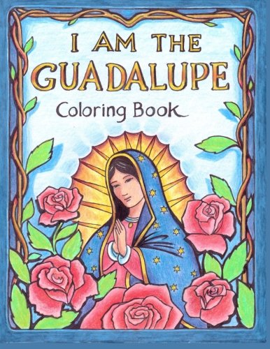 I AM the Guadalupe Coloring Book: Volume 2 (Jimmy and Naomi's I AM Coloring Books)