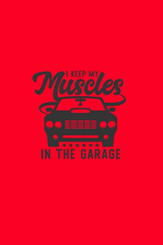 I Keep My Muscles in the Garage: 2021 Weekly Planner for Muscle Car Owners Funny Pun