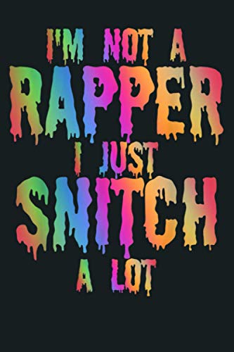 I M Not A Rapper I Just Snitch A Lot Halloween Costume 69: Notebook Planner - 6x9 inch Daily Planner Journal, To Do List Notebook, Daily Organizer, 114 Pages
