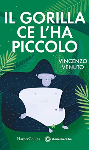 Il gorilla ce l'ha piccolo (Italian Edition)