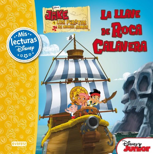 Jake y los piratas de Nunca Jamás. La llave de Roca Calavera: Mis Lecturas Disney