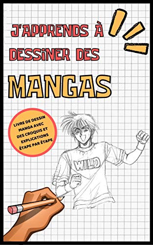 J'apprends à dessiner des mangas : Livre de dessin manga étape par étape pour les enfants et adultes - Un guide complet pour apprendre toutes les techniques (French Edition)