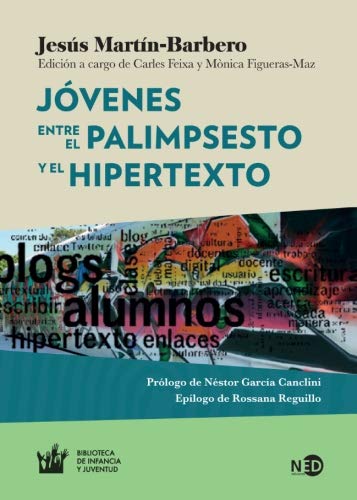 Jóvenes. Entre el palimpsesto y el hipertexto: Edición a cargo de Carles Feixa y Mònica Figueras-Maz: 2016 (HyS / BIBLIOTECA INFANCIA Y JUVENTUD)