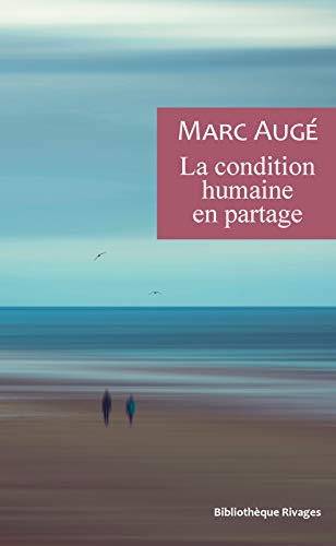 La condition humaine en partage: Un vadémécum pour le temps présent (French Edition)