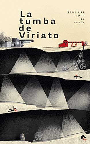 La tumba de Viriato: La mina. Cuando el secreto está en el pasado.