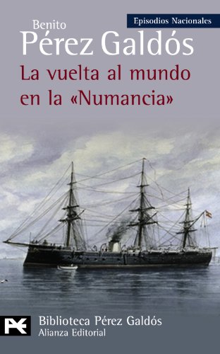 La vuelta al mundo en la "Numancia": Episocios Nacionales, 38 / Cuarta serie (El libro de bolsillo - Bibliotecas de autor - Biblioteca Pérez Galdós - Episodios Nacionales)