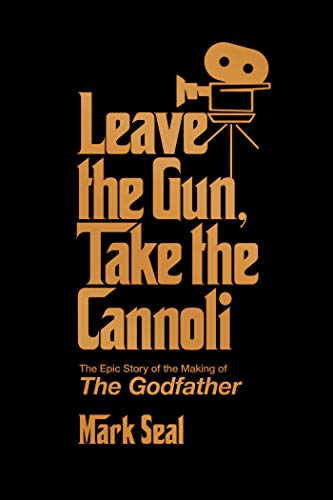 Leave the Gun, Take the Cannoli: The Epic Story of the Making of The Godfather (English Edition)