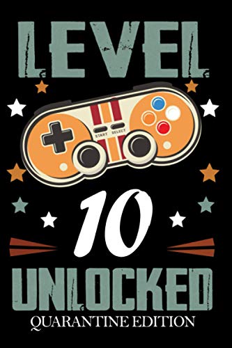 Level 10 Unlocked Quarantine Edition: Celebrate your 10th in pandemic global is a Cute perfect and great Gamer gift Notebook can give to kid men or ... 6x9 Your party will be funny Happy birthday