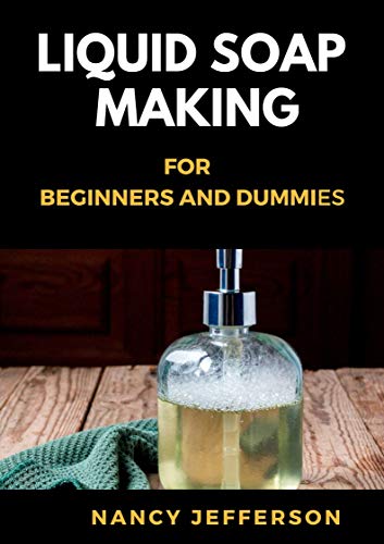 Liquid Soap Making for beginners and Dummies (English Edition)