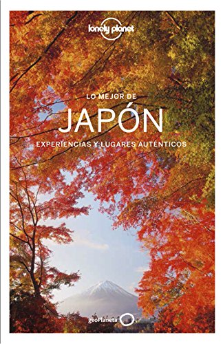 Lo mejor de Japón 4: Experiencias y lugares auténticos (Guías Lo mejor de País Lonely Planet)