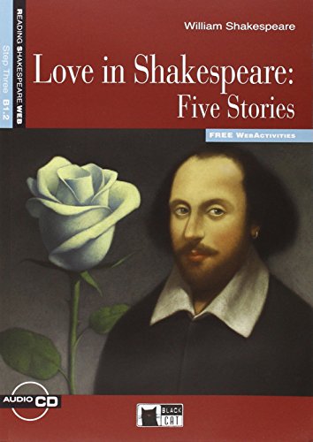 LOVE IN SHAKESPEARE FIVE STORIES +CD STEP THREE B1.2: Love in Shakespeare: Five Stories + audio CD (Reading and training)