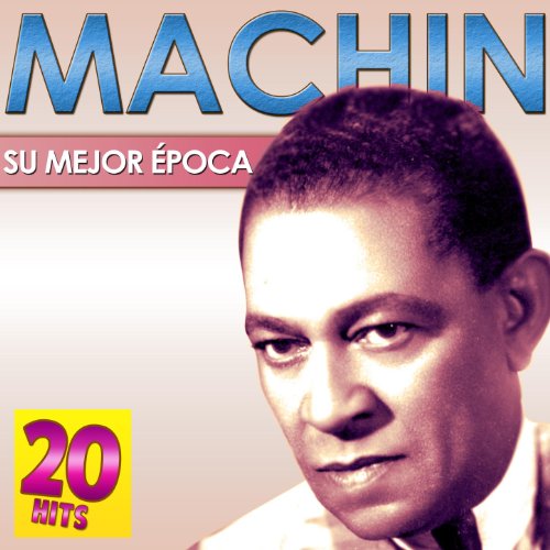 Machín, Su Mejor Época. 20 Hits Machín, Su Mejor Época. 20 Hits
