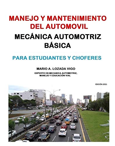 MANEJO Y MANTENIMIENTO DEL AUTOMÓVIL (EDICIÓN 2021): MECANICA AUTOMOTRIZ BASICA