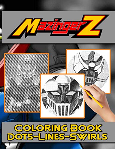 Mazinger Z Dots Lines Swirls Coloring Book: Mazinger Z Confidence And Relaxation Adult Color Puzzle Activity Books For Women And Men