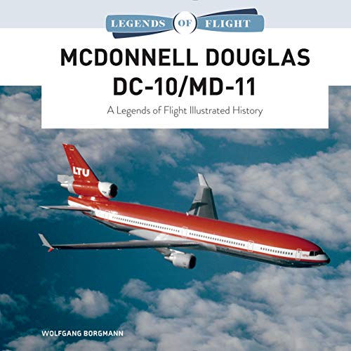 McDonnell Douglas DC-10/MD-11: A Legends of Flight Illustrated History: 3
