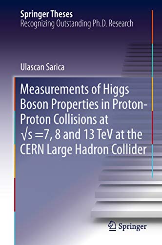 Measurements of Higgs Boson Properties in Proton-Proton Collisions at √s =7, 8 and 13 TeV at the CERN Large Hadron Collider (Springer Theses) (English Edition)