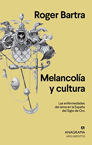 Melancolía y cultura: Las enfermedades del alma en la España del Siglo de Oro (Argumentos nº 554)