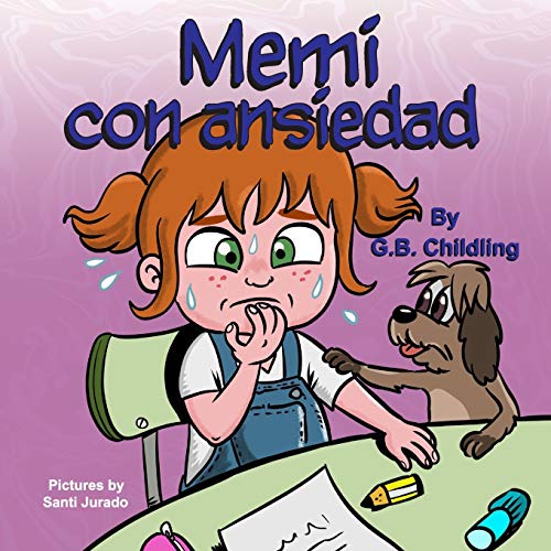 Memi con ansiedad: Un libro para niños sobre el manejo de la ansiedad, los miedos de los niño, los sentimientos y las emociones, de 3 a 5 años, niños pequeños, guarderías, (Las habilidades de Noemi 3)