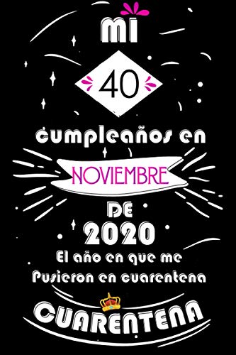 Mi 40 Cumpleaños En Noviembre De 2020, El año En Que Me Pusieron En Cuarentena: Ideas de regalo de los hombres, ideas de cumpleaños 40 año libro de ... regalo de nacimiento, regalo de cumpleaños
