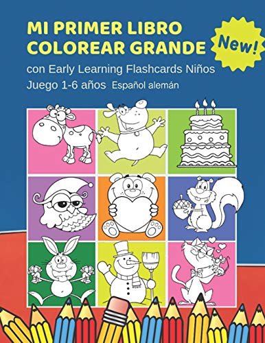 Mi Primer Libro Colorear Grande con Early Learning Flashcards Niños Juego 1-6 años Español alemán: Mis primeras palabras tarjetas bebe. Formar ... Infantiles educativas para aprender a leer.