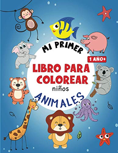 Mi primer libro para colorear ANIMALES: Libro de dibujar para niños y niñas A partir de 1 año con 50 motivos de animales, libro para garabatear: ... en blanco: Libro de dibujo para niño y niña 1 año +