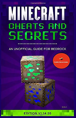 Minecraft Cheats and Secrets An Unofficial Guide For Bedrock: Edition V1.14.20 (Freddie Falcone Guides)
