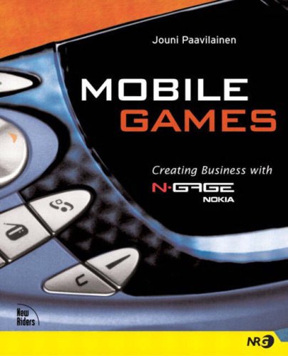 Mobile Games: Creating Business with Nokia N-Gage: Creating Business with Nokia's N-Gage (NRG - Voices)