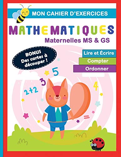 Mon cahier d'exercices Mathématiques Maternelles MS & GS : Lire et écrire, compter, ordonner | BONUS Des cartes à découper: Livre tout en couleur