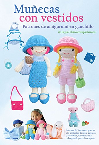 Muñecas con vestidos: Patrones de amigurumi en ganchillo (Patrones de amigurumi en ganchillo de Sayjai nº 3)