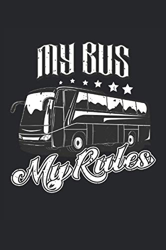 My Bus My Rules: Conductor de autobús cuaderno forrado my bus my rules regalos (formato A5, 15,24 x 22,86 cm, 120 páginas)