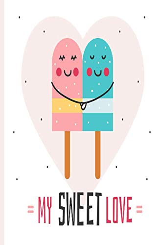 My Sweet Love: Cute, Simple Valentine Notebook Gift | Idea Gifts for Her, Girlfriend, Girls, Women and Wife.
