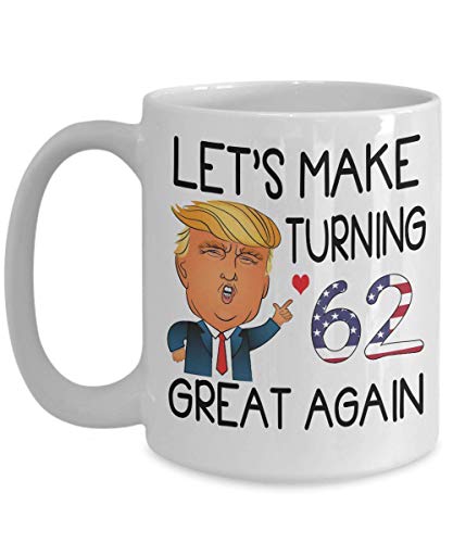 N\A 62 cumpleaños Taza de café de Donald Trump - Hagamos Que los 62 años vuelvan a ser grandiosos - 62 años Nacido en 1957, 1958 Taza de té de 11 oz