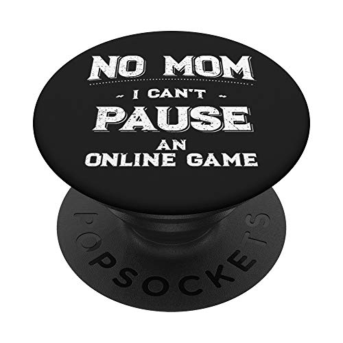 No Mom I Can't Pause An Online Game Funny Arcade Gamer Gift PopSockets PopGrip: Agarre intercambiable para Teléfonos y Tabletas