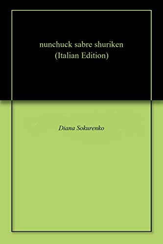nunchuck sabre shuriken (Italian Edition)