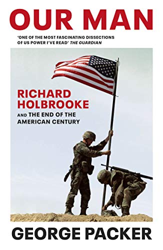 Our Man: Richard Holbrooke and the End of the American Century (English Edition)