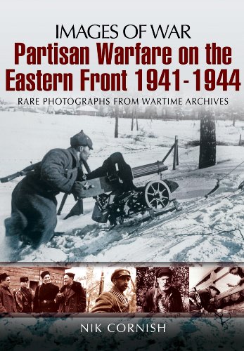 Partisan Warfare on the Eastern Front 1941-1944 (Images of War)