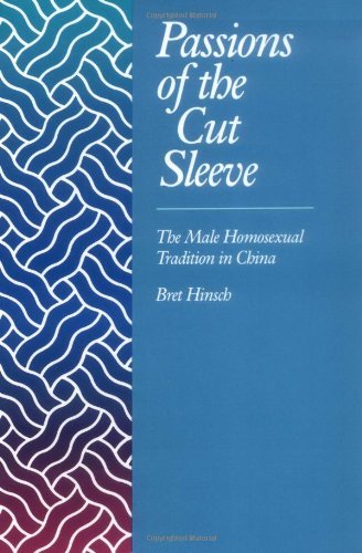 Passions of the Cut Sleeve: The Male Homosexual Tradition in China (English Edition)