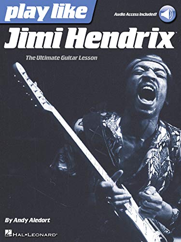 Play Like Jimi Hendrix: The Ultimate Guitar Lesson Book