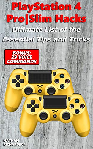 PlayStation 4 Pro|Slim Hacks - Ultimate List of the Essential Tips and Tricks (Bonus: 29 Voice Commands) (English Edition)