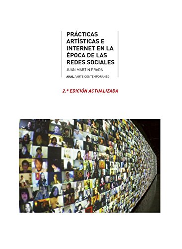 Prácticas artísticas e internet en La Época De La Redes Sociales. (2.ª edición actualizada): 32 (Arte contemporáneo) Prácticas artísticas e internet en La Época De La Redes Sociales. (2.ª edición actualizada): 32 (Arte contemporáneo)