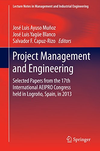 Project Management and Engineering: Selected Papers from the 17th International AEIPRO Congress held in Logroño, Spain, in 2013 (Lecture Notes in Management ... Industrial Engineering) (English Edition)