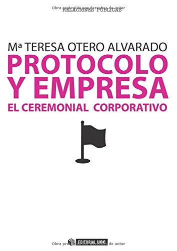 Protocolo y empresa. El ceremonial corporativo: 195 (Manuales)