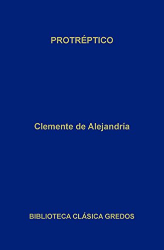 Protréptico (Biblioteca Clásica Gredos nº 199)