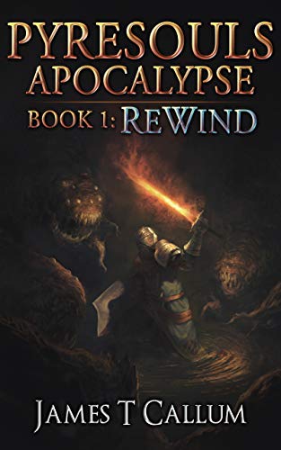 Pyresouls Apocalypse: Rewind: A Dark Progression Fantasy LitRPG Series (Pyresouls Apocalypse, Book 1) (English Edition)