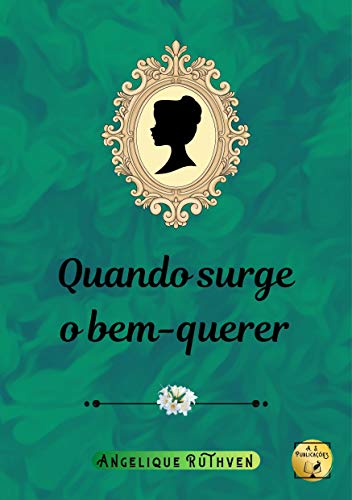 Quando surge o bem-querer (Flores de época) (Portuguese Edition) Quando surge o bem-querer (Flores de época) (Portuguese Edition)