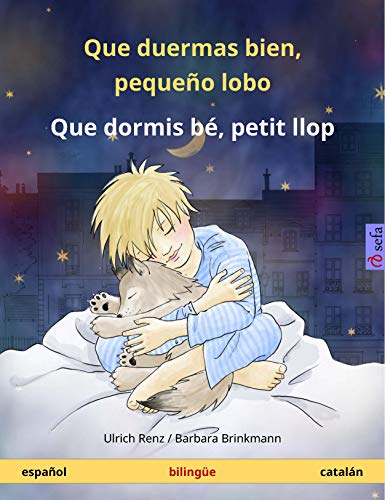 Que duermas bien, pequeño lobo – Que dormis bé, petit llop (español – catalán): Libro infantil bilingüe (Sefa libros ilustrados en dos idiomas)