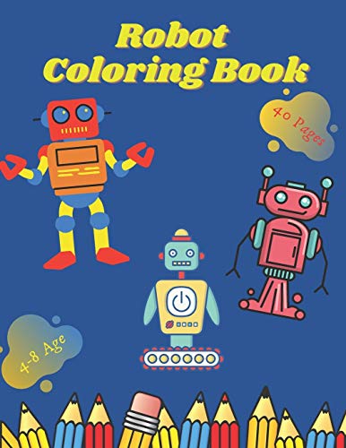 Robot Coloring Book: Amazing robots pictures for kids to draw and more