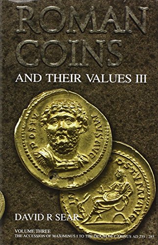 Roman Coins and Their Values Volume 3: The Accession of Maximinus I to the Death of Carinus AD 235 - 285