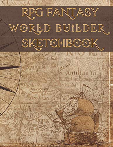 RPG FANTASY WORLDBUILDER SKETCHBOOK: Parchment Theme Sketch Pages Perfect for Creating Fantasy World Maps, Writing Notes and Letters & Much More | ... DND Players, Dungeon Masters & Game Masters |