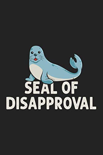 Seal Of Disapproval: Funny Cute Seal Ocean Animal Lined Composition Notebook, Journal, Planner or Diary ( 6x9 inches|110 pages) To Write In for ... Sea Or marine life - Gifts For Seal Lovers